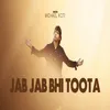 About Jab Jab Bhi Toota Song